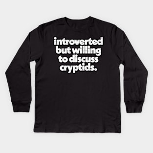 Introverted but willing to discuss cryptids Kids Long Sleeve T-Shirt